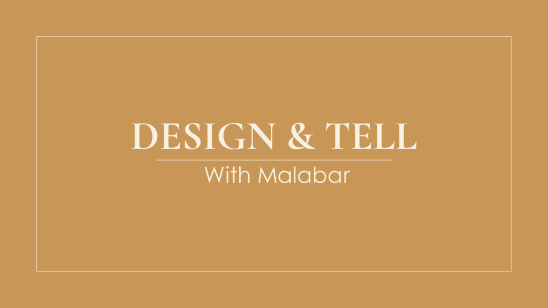DESIGN & TELL with Malabar